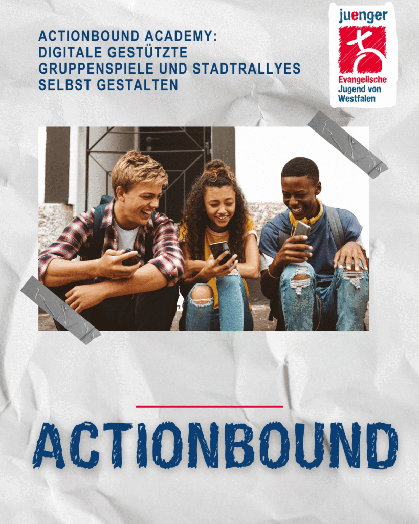 Drei Jugendliche sitzen draußen auf einer Treppe und schauen lachend auf ihre Smartphones. Darüber steht der Titel: „Actionbound Academy: Digitale gestützte Gruppenspiele und Stadtrallyes selbst gestalten“. Rechts oben ist das Logo der Evangelischen Jugend von Westfalen mit dem Schriftzug „juenger“. Unten auf dem Bild steht in blauer, aufgerauter Schrift: „ACTIONBOUND“.