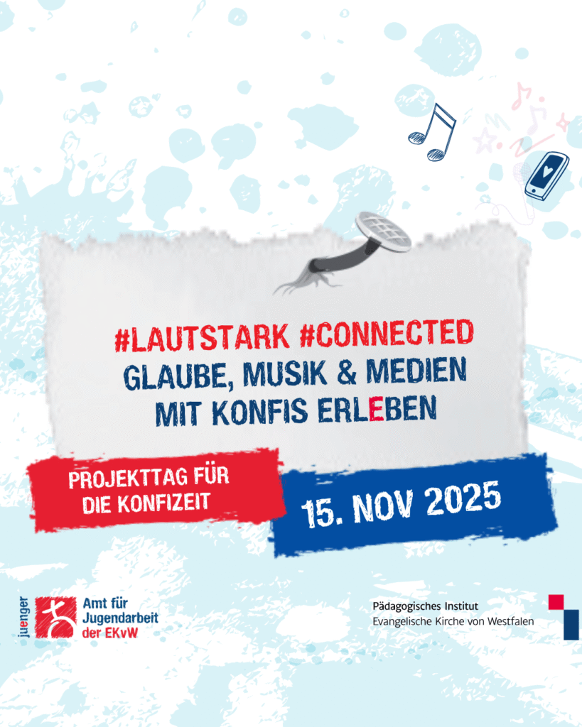 Grafik zum Projekttag „Konfiarbeit“ am 15. November 2025. Im Zentrum steht der Text: „#LAUTSTARK #CONNECTED – Glaube, Musik & Medien mit Konfis erleben“. Darunter ein rotes Feld mit „Projekttag für die Konfizeit“ und ein blaues Feld mit dem Datum „15. Nov 2025“. Im Hintergrund sind Musiknoten, ein Smartphone und ein Mikrofon zu sehen. Logos des Amts für Jugendarbeit der EKvW und des Pädagogischen Instituts der Evangelischen Kirche von Westfalen befinden sich unten